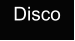 Disco