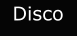 Disco